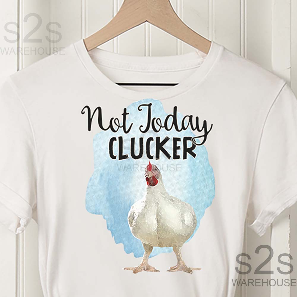Not Today Clucker