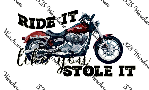 Ride It Like Stole It Motorcycle